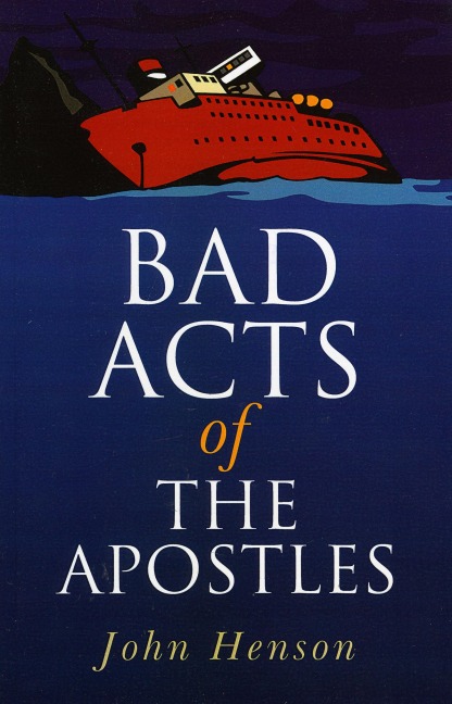 Bad Acts of the Apostles - John Henson