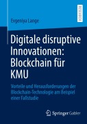 Cover-Bild zum Titel 'Digitale disruptive Innovationen: Blockchain für KMU' von 'Evgeniya Lange'