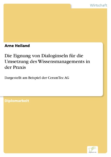 Die Eignung von Dialoginseln für die Umsetzung des Wissensmanagements in der Praxis - Arne Heiland