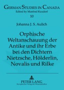 Cover-Bild zum Titel 'Orphische Weltanschauung der Antike und ihr Erbe bei den Dichtern Nietzsche, Hölderlin, Novalis und Rilke' von 'Johanna S. Aulich'
