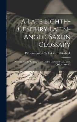 A Late Eighth-Century Latin-Anglo-Saxon Glossary - Rijksuniversiteit Te Lei Bibliotheek