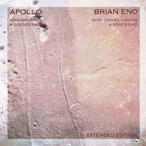 Apollo: Atmospheres And Soundtracks (Extended) - Brian Eno
