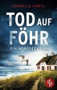 Cover-Bild zum Titel 'Tod auf Föhr | Ein aufregender Nordseekrimi über dunkle Geheimnisse auf der Insel' von 'Cornelia Härtl'
