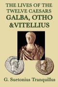Cover-Bild zum Titel 'The Lives of the Twelve Caesars -Galba, Otho & Vitellius-' von 'G. Suetonius Tranquillus'