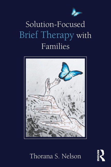 Solution-Focused Brief Therapy with Families - Thorana S. Nelson