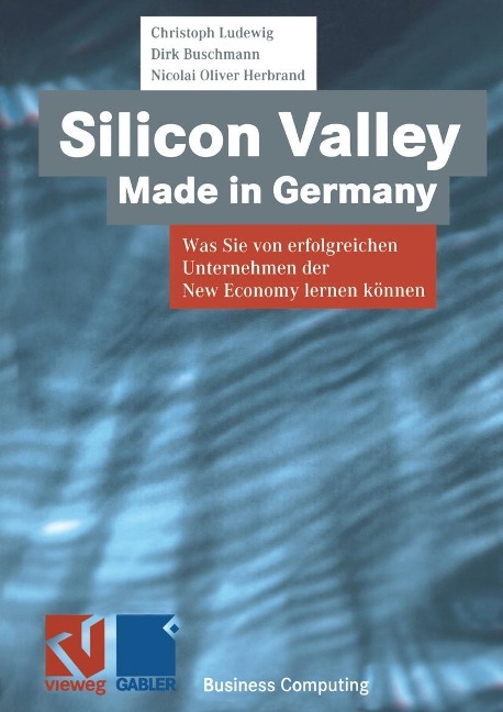 Silicon Valley Made in Germany - Christoph Ludewig, Dirk Buschmann, Nicolai-Oliver Herbrand