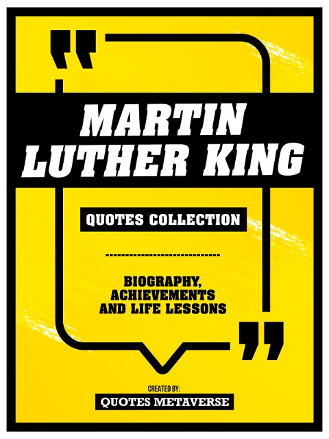 Martin Luther King - Quotes Collection - Biography, Achievements And Life Lessons - Quotes Metaverse