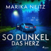 Cover-Bild zum Titel 'So dunkel das Herz' von 'Marika Neitz'