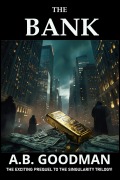 Cover-Bild zum Titel 'The Bank: A Wall Street Financial Corruption Thriller (Singularity, #0)' von 'A. B. Goodman'