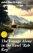Cover-Bild zum Titel 'The Voyage Alone in the Yawl "Rob Roy"' von 'John Macgregor'
