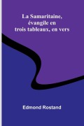 Cover-Bild zum Titel 'La Samaritaine, évangile en trois tableaux, en vers' von 'Edmond Rostand'