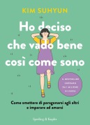 Cover-Bild zum Titel 'Ho deciso che vado bene così come sono. Come smettere di paragonarsi agli altri e imparare ad amarsi' von 'Kim Suhyun'