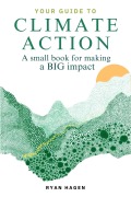 Cover-Bild zum Titel 'Your Guide to Climate Action: A Small Book for Making a BIG Impact' von 'Ryan Hagen'