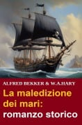 La maledizione dei mari: romanzo storico - Alfred Bekker, W. A. Hary