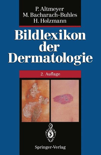 Bildlexikon der Dermatologie - Peter Altmeyer, Hans Holzmann, Martina Bacharach-Buhles