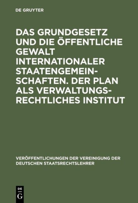 Das Grundgesetz und die öffentliche Gewalt internationaler Staatengemeinschaften. Der Plan als verwaltungsrechtliches Institut - 