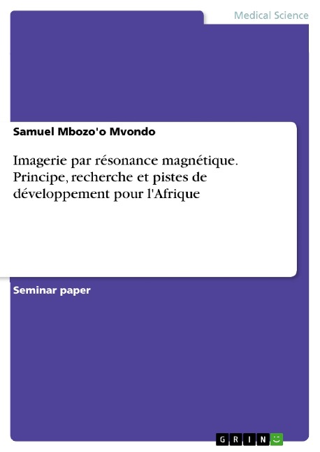 Imagerie par résonance magnétique. Principe, recherche et pistes de développement pour l'Afrique - Samuel Mbozo'o Mvondo