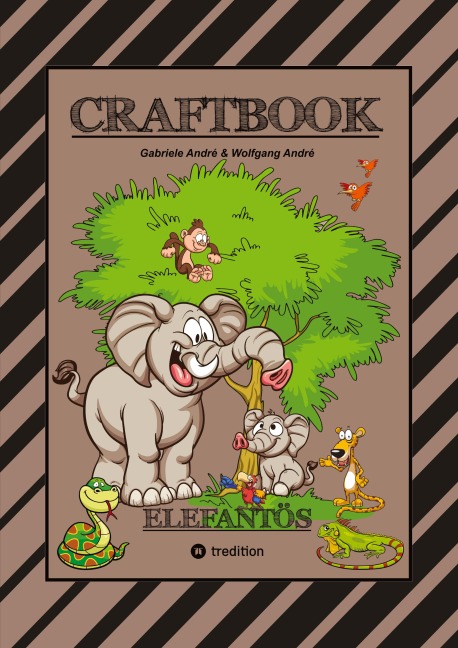 CRAFTBOOK - STARKE AUSMALMOTIVE - ELEFANTEN - WISSENSWERTES - KNIFFLIGE RÄTSEL - AUFGABEN - IDEENFINDUNG - KURZGESCHICHTE - OASEN - SAVANNE - Gabriele André, Wolfgang André