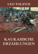 Kaukasische Erzählungen - Leo Tolstoi