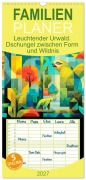 Cover-Bild zum Titel 'Familienplaner 2027 - Leuchtender Urwald. Dschungel zwischen Form und Wildnis mit 5 Spalten (Wandkalender, 21 x 45 cm) CALVENDO' von 'Rose Hurley'