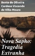 Nova Sapho: Tragedia Extranha - Bento de Oliveira Cardoso Visconde de Villa-Moura