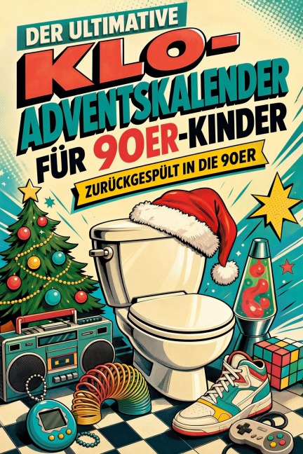 Der ultimative Klo-Adventskalender für 90er-Kinder - Lina Maier
