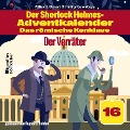 Cover-Bild zum Titel 'Der Verräter (Der Sherlock Holmes-Adventkalender - Das römische Konklave, Folge 16)' von 'Arthur Conan Doyle, William K. Stewart'