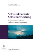 Cover-Bild zum Titel 'Selbsterkenntnis, Selbstentwicklung' von 'Wolf-Ulrich Klünker'