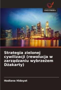 Cover-Bild zum Titel 'Strategia zielonej cywilizacji (rewolucja w zarz¿dzaniu wybrze¿em D¿akarty)' von 'Hadiana Hidayat'