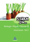 Stark in Biologie, Physik, Chemie 2 Teil 2. Arbeitsheft. - Ausgabe 2008 - 