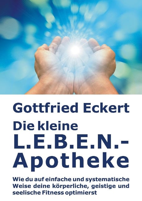 Die kleine L.E.B.E.N.-Apotheke - Gottfried Eckert