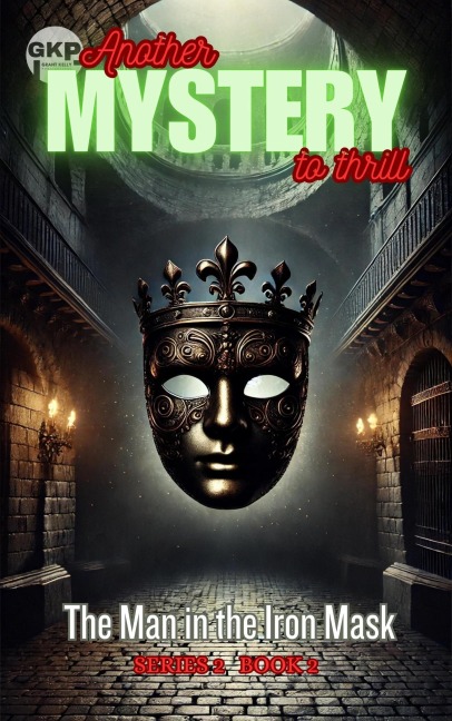 The Man in the Iron Mask (GKP Mysteries - Another Mystery to Thrill Series 2, #2) - Grant Kelly