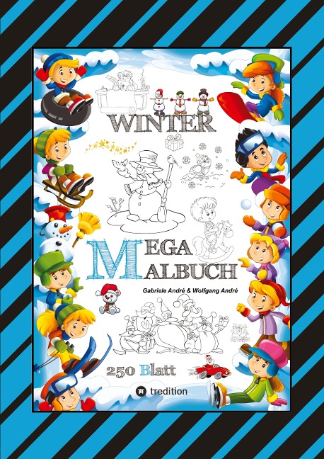 MEGA MALBUCH - MÄRCHENHAFTE WINTERMOTIVE - LUSTIGE AUSMALVORLAGEN - WINTERLANDSCHAFT - SPORT - TIERE - HÄUSER - Wolfgang André, Gabriele André