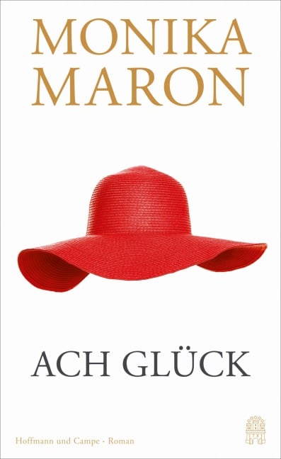 Ach Glück - Monika Maron