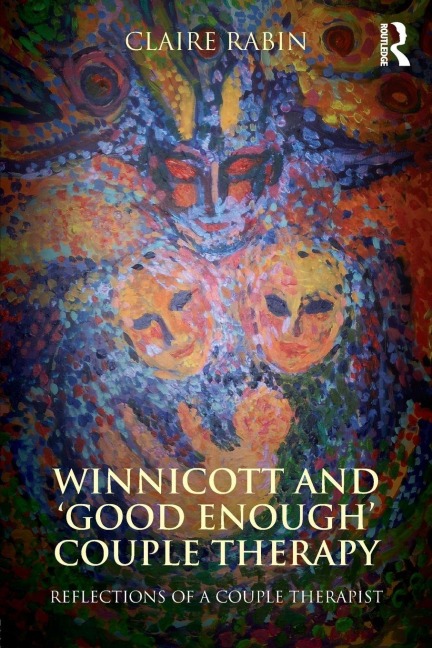 Winnicott and 'Good Enough' Couple Therapy - Claire Rabin