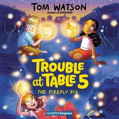 Trouble at Table 5 #3: The Firefly Fix - Tom Watson