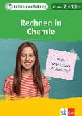 Klett 10-Minuten-Training Chemie - Rechnen in Chemie 7.-10. Klasse - 