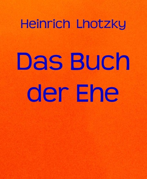 Das Buch der Ehe - Heinrich Lhotzky