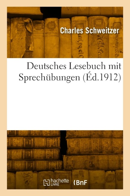 Deutsches Lesebuch mit Sprechubungen - Charles Schweitzer