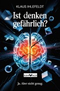 Cover-Bild zum Titel 'Ist denken gefährlich?' von 'Klaus Ihlefeldt'