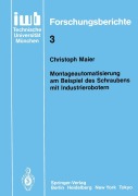 Cover-Bild zum Titel 'Montageautomatisierung am Beispiel des Schraubens mit Industrierobotern' von 'Christoph Maier'