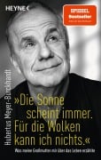 Cover-Bild zum Titel 'Die Sonne scheint immer. Für die Wolken kann ich nichts.' von 'Hubertus Meyer-Burckhardt'