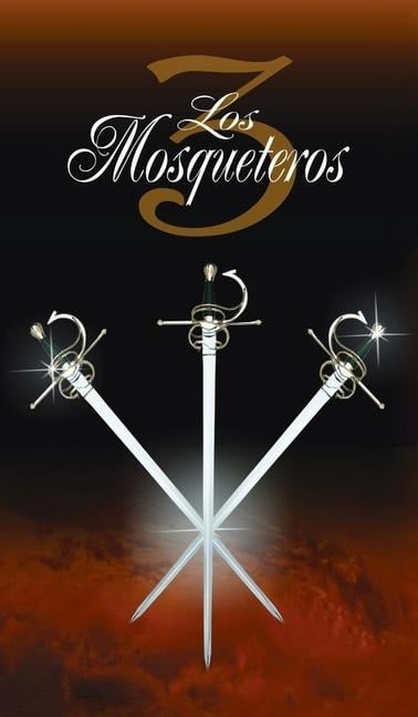 Los Tres Mosqueteros / The Three Musketeers - Alexandre Dumas, Alejandro Dumas