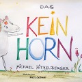 Cover-Bild zum Titel 'Das Keinhorn' von 'Michael Hitzelberger'
