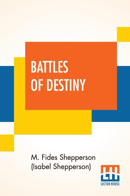 Battles Of Destiny - M. Fides Shepperson (Isabel Shepperson)