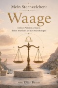 Cover-Bild zum Titel 'Mein Sternzeichen:  Waage' von 'Elias Baum'