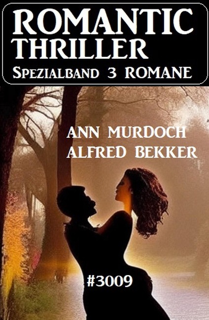 Romantic Thriller Spezialband 3009 - 3 Romane - Alfred Bekker, Ann Murdoch