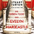 Die sieben Tode der Evelyn Hardcastle (ungekürzt) - Stuart Turton