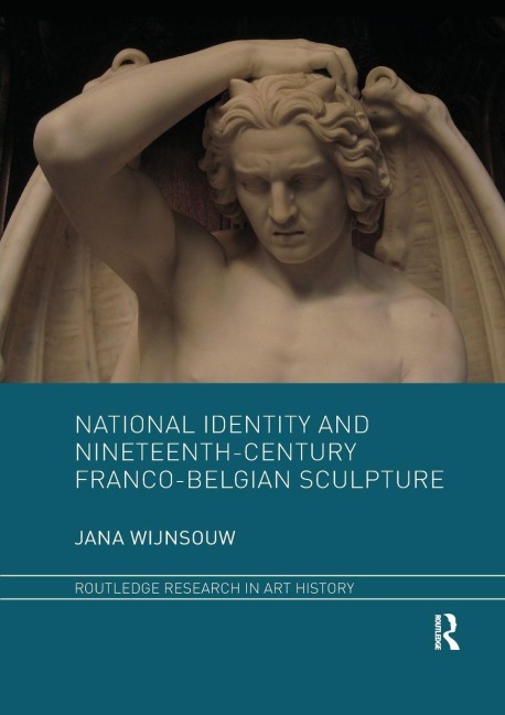 National Identity and Nineteenth-Century Franco-Belgian Sculpture - Jana Wijnsouw