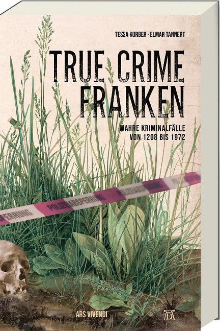 True Crime Franken - Tessa Korber, Elmar Tannert